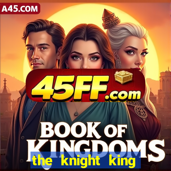 the knight king who returned with a god ptbr